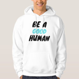 nomad be a good human hoodie