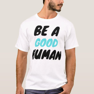 nomad be a good human T-Shirt