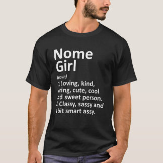 NOME GIRL AK ALASKA Funny City Home Roots Gift T-Shirt
