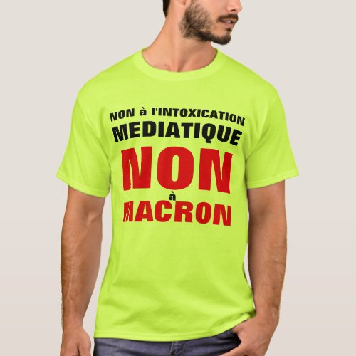 Non  Lintoxication mdiatique _ Non  Macron T_Shirt