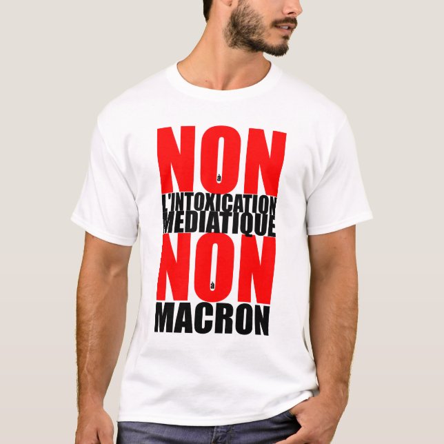 Non à l'INTOXICATION MEDIATIQUE NON à MACRON Tee (Front)