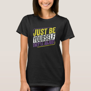 Non Binary Be Yourself They Adjust Lgbt Enby Non B T-Shirt