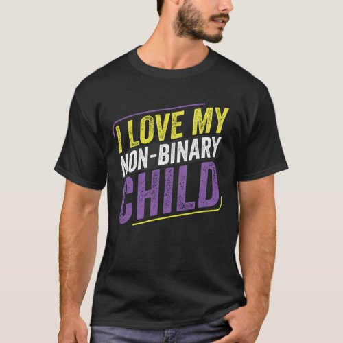 Non_Binary I Love my Non_Binary Child LGBT Mother  T_Shirt