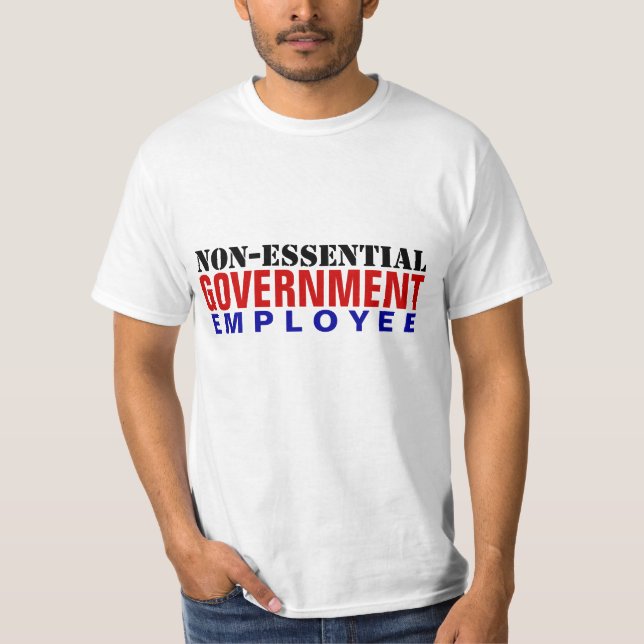 Non-Essential Government Employee T-Shirt (Front)