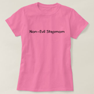 Non-evil stepmom shirt