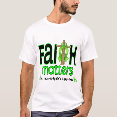 Non_Hodgkins Lymphoma Faith Matters Cross 1 T_Shirt