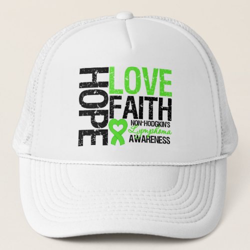 Non_Hodgkins Lymphoma Hope Love Faith Trucker Hat