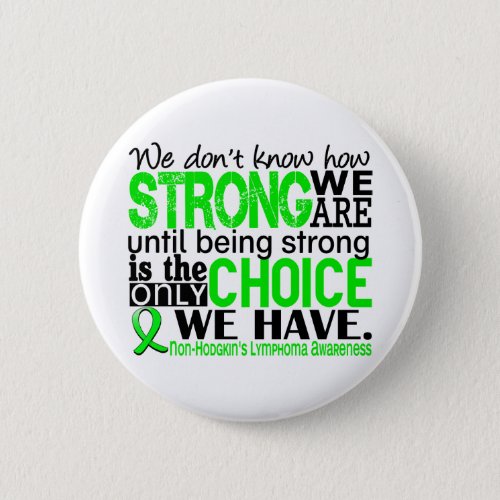 Non_Hodgkins Lymphoma How Strong We Are Pinback Button