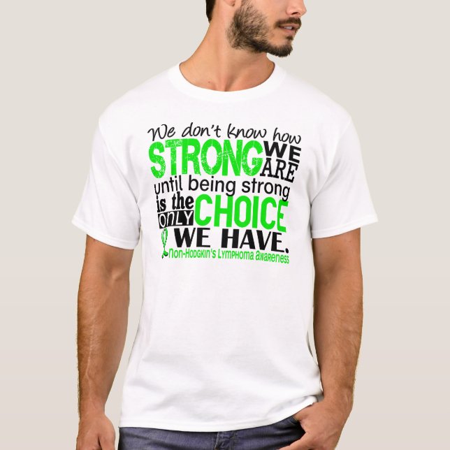 Non-Hodgkins Lymphoma How Strong We Are T-Shirt (Front)