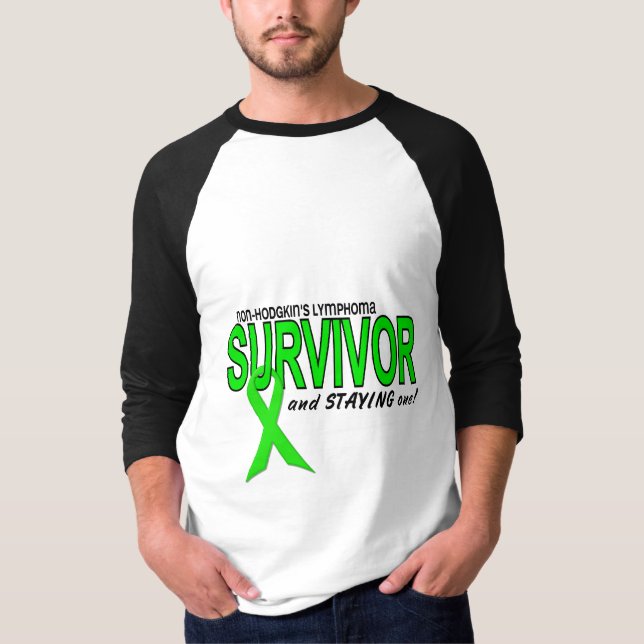 Non-Hodgkins Lymphoma Survivor & STAYING One! T-Shirt (Front)