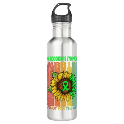 Non_Hodgkins Lymphoma Warrior Its Not For The Stainless Steel Water Bottle