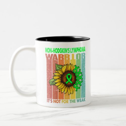 Non_Hodgkins Lymphoma Warrior Its Not For The Two_Tone Coffee Mug