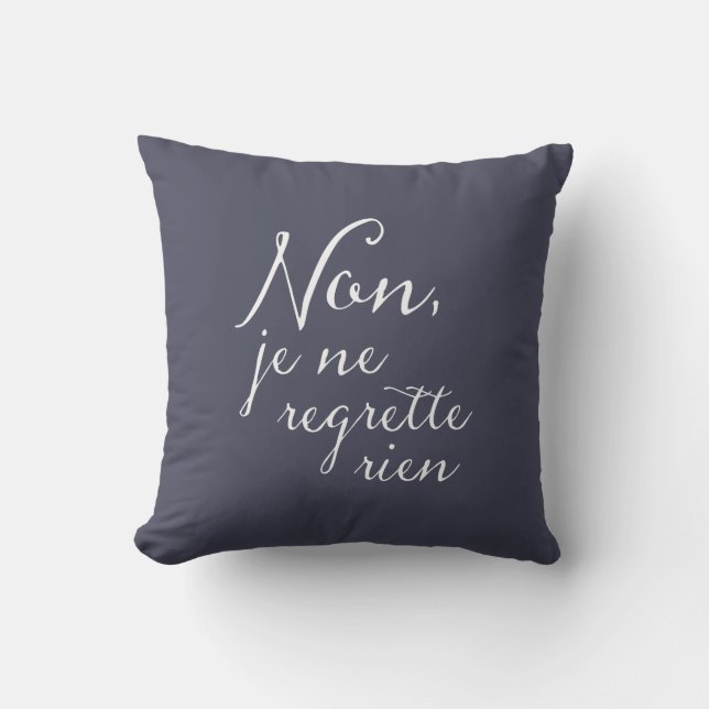 Non, Je Ne Regrette Rien French Song Lyrics Throw Pillow (Front)