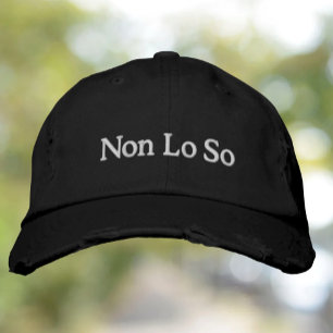 Non Lo So (I don't know) Funny Italian Saying Embroidered Baseball Cap