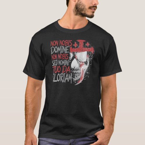 Non Nobis Domine Non Nobis Sed Nomini Tuo Da Glori T_Shirt