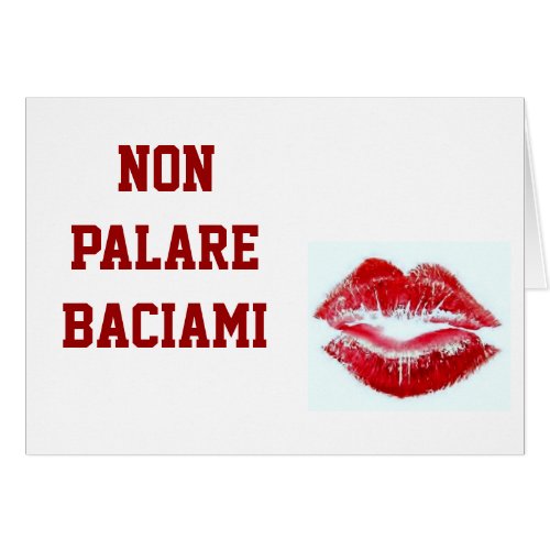 NON PARLARE BACIAMI_DONT TALK_KISS ME  IN ITALIAN
