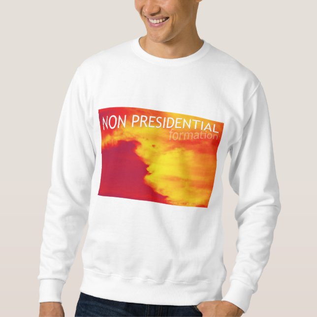 non presidential formation sweatshirt (Front)