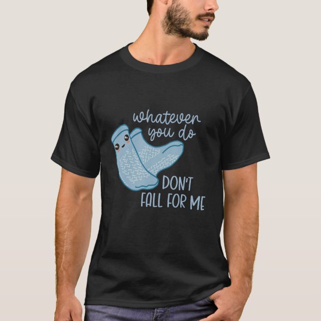 Non Slip Socks Dont Fall For Me  PCT CNA Nurse T-Shirt (Front)