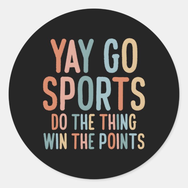 Non-Sports Fan Go Sports Yay Sports Classic Round Sticker (Front)