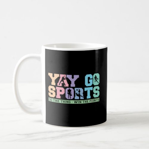 Non_Sports Fan Go Sports Yay Sports Coffee Mug