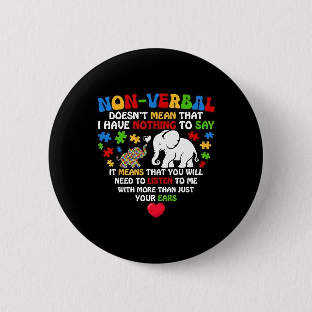 Non-verbal Doesn't Mean I Have Nothing Autism Awar Button (Front)