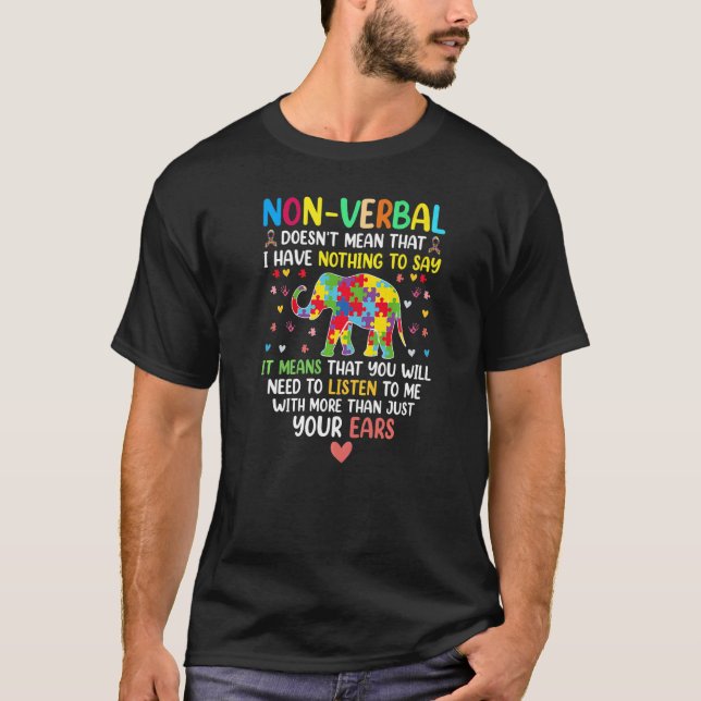 Non Verbal Doesn't Mean I Have Nothing To Say Auti T-Shirt (Front)