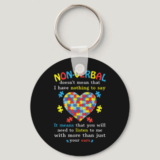 Non-verbal Doesn't Mean I Have Nothing To Say It M Keychain