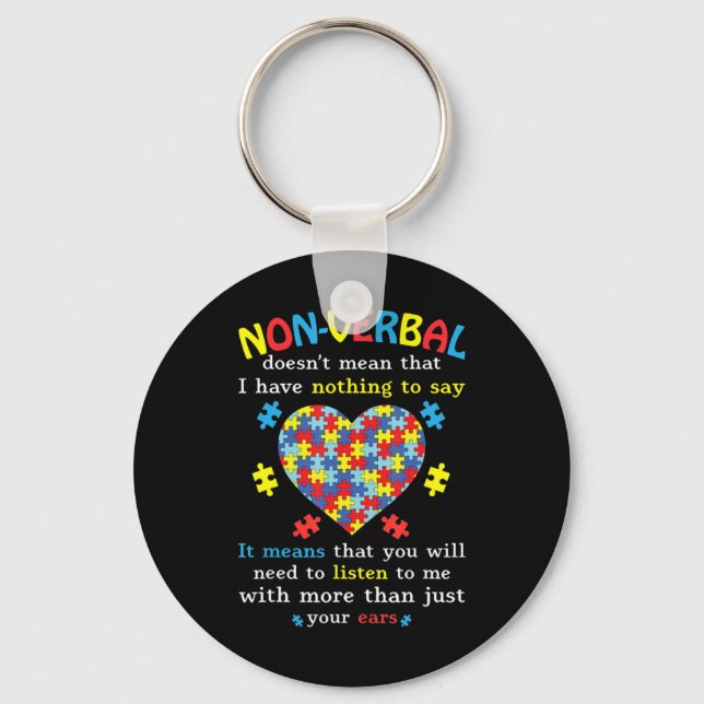 Non-verbal Doesn't Mean I Have Nothing To Say It M Keychain (Front)