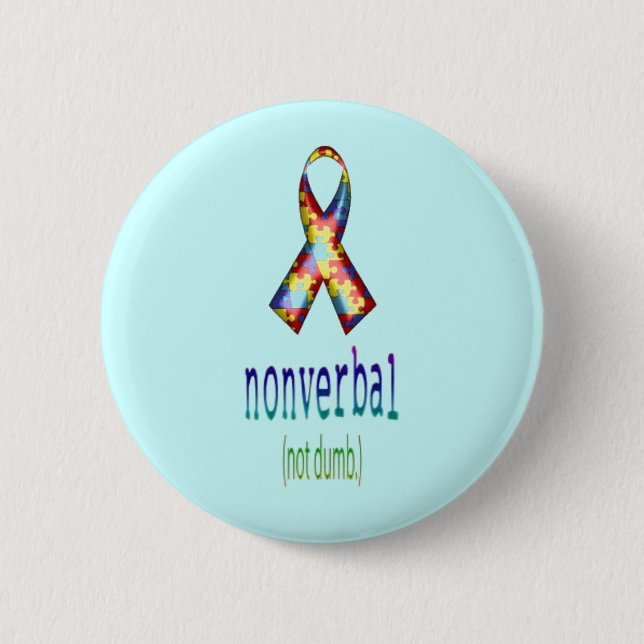 "Non Verbal, Not Dumb" Button (Front)
