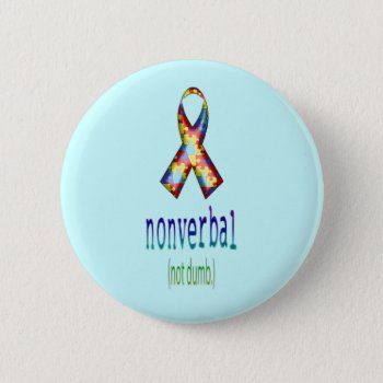 "non Verbal  Not Dumb" Button by kokobaby at Zazzle
