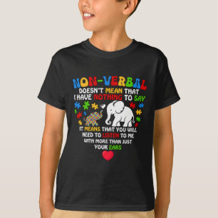 Non-verbyl Doesn't Mean I Have Nothing Autism Awar T-Shirt