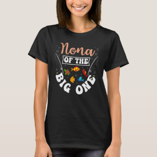 Nona Of The Big One Fishing Birthday Party Bday Ce T-Shirt