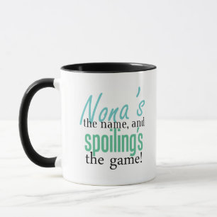 Nona's the Name, and Spoiling's the Game Mug
