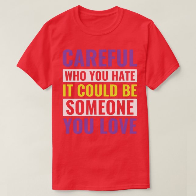 NonBinary LGBT Enby eful Who You Hate Non Binary T-Shirt (Design Front)
