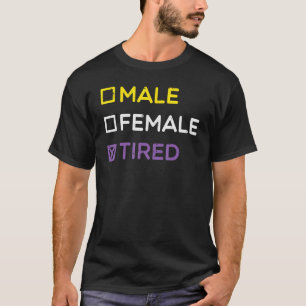 Nonbinary Male Female Tired Non Binary Enby Lgbtq T-Shirt
