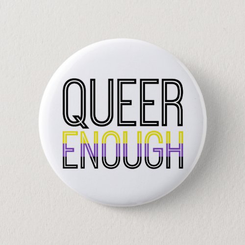 Nonbinary Pride Queer Enough Button