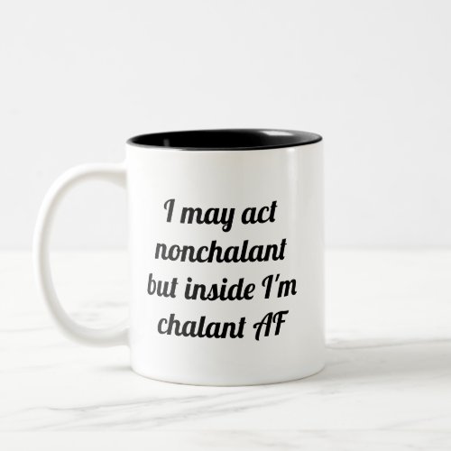 Nonchalant  Chalant AF Two_Tone Coffee Mug
