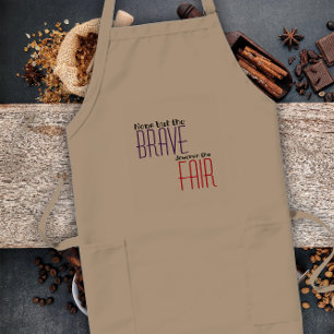 None but the brave deserve the fair proverb long apron