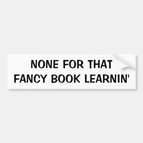 None For Fancy Book Learnin  Fortune Cookie Bumper Sticker