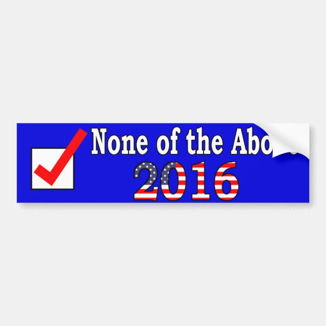 None of the Above 2016 Bumper Sticker (Front)