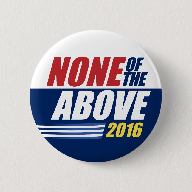 None of the Above. 2016. button (Front)