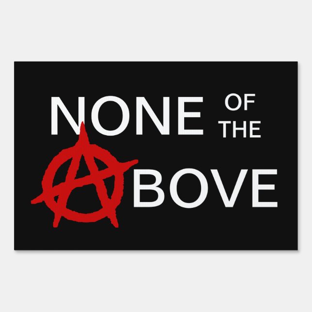 None Of The Above Yard Sign (Back)