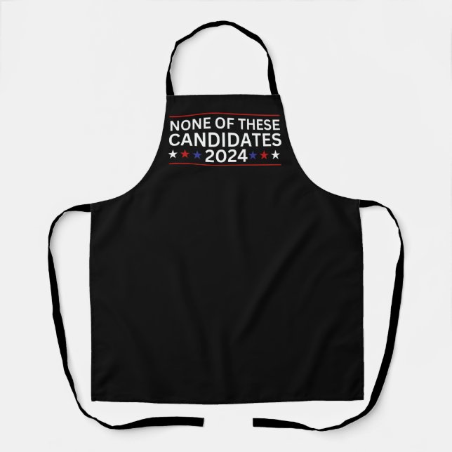 None of these Candidates 2024 funny sarcastic humo Apron (Front)