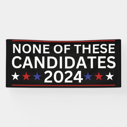 None of these Candidates 2024 funny sarcastic humo Banner