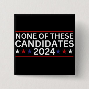 None of these Candidates 2024 funny sarcastic humo Button