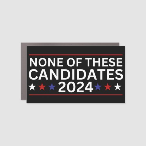 None of these Candidates 2024 funny sarcastic humo Car Magnet