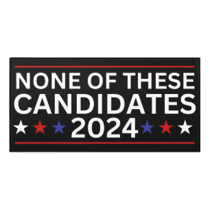 None of these Candidates 2024 funny sarcastic humo Door Sign