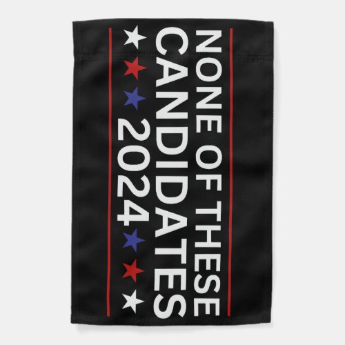 None of these Candidates 2024 funny sarcastic humo Garden Flag