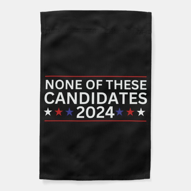 None of these Candidates 2024 funny sarcastic humo Garden Flag (Front)