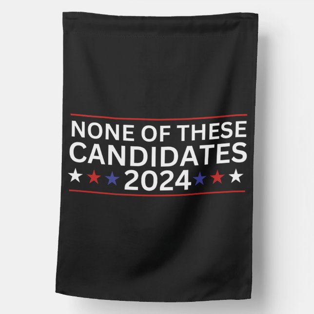 None of these Candidates 2024 funny sarcastic humo House Flag (Front)